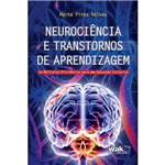 Ficha técnica e caractérísticas do produto Livro - Neurociência e Transtornos de Aprendizagem - as Múltiplas Eficiências para uma Educação Inclusiva