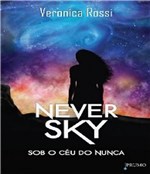 Ficha técnica e caractérísticas do produto Livro - Never Sky - Sob o Céu do Nunca