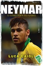 Ficha técnica e caractérísticas do produto Livro - Neymar: o Último Poeta do Futebol