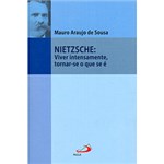 Ficha técnica e caractérísticas do produto Livro - Nietzsche: Viver Intensamente, Tornar-se o que se é