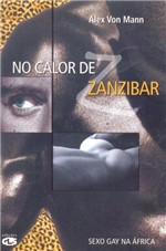 Ficha técnica e caractérísticas do produto Livro - no Calor de Zanzibar - Sexo Gay na África