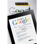Ficha técnica e caractérísticas do produto Livro - Nos Bastidores do Google: Tudo o que Sei Sobre Marketing Aprendi com o Google