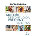 Ficha técnica e caractérísticas do produto Livro - Nutriçao Descomplicada, Boa Forma Facilitada - Editora