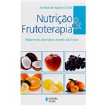 Ficha técnica e caractérísticas do produto Livro - Nutrição e Frutoterapia: Tratamento Alternativo Através das Frutas