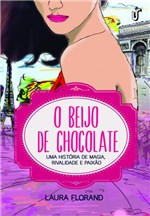 Ficha técnica e caractérísticas do produto Livro - o Beijo de Chocolate - uma História de Magia, Rivalidade e Paixão