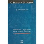Ficha técnica e caractérísticas do produto Livro - o Brasil e a 2ª Guerra: Testemunho e Depoimento de um Soldado Convocado