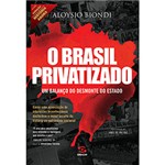 Ficha técnica e caractérísticas do produto Livro - o Brasil Privatizado