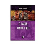 Ficha técnica e caractérísticas do produto Livro - o Caixa Ainda é Rei