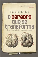 Ficha técnica e caractérísticas do produto Livro - o Cérebro que se Transforma - Como a Neurociência Pode Curar as Pessoas
