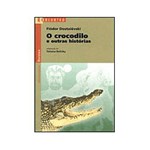 Ficha técnica e caractérísticas do produto Livro - o Crocodilo e Outras Histórias