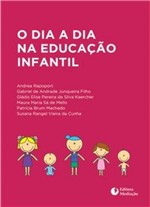 Ficha técnica e caractérísticas do produto Livro - o DIA a DIA NA EDUCAÇÃO INFANTIL