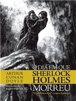 Ficha técnica e caractérísticas do produto Livro - o Dia em que Sherlock Holmes Morreu - o Problema Final e Outras Histórias