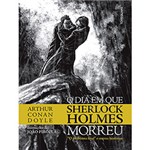 Ficha técnica e caractérísticas do produto Livro - o Dia em que Sherlock Holmes Morreu