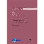 Ficha técnica e caractérísticas do produto Livro - o Direito de Voto: a Controversa História da Democracia Nos Estados Unidos