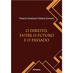 Ficha técnica e caractérísticas do produto Livro - o Direito, Entre o Futuro e o Passado