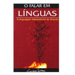 Ficha técnica e caractérísticas do produto Livro O Falar Em Línguas-A Linguagem Sobrenatural de Oração