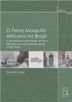 Ficha técnica e caractérísticas do produto Livro - o Feroz Mosquito Africano no Brasil
