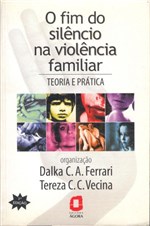 Ficha técnica e caractérísticas do produto Livro - o Fim do Silêncio na Violência Familiar