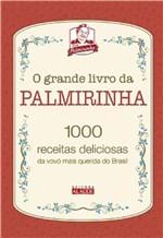 Ficha técnica e caractérísticas do produto Livro - o Grande Livro da Palmirinha - 1000 Receitas Deliciosas da Vovó Mais Querida do Brasil - Vovó Palmirinha