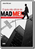Ficha técnica e caractérísticas do produto Livro - o Guia não Oficial de Mad Men: os Reis da Madison Avenue