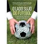 Ficha técnica e caractérísticas do produto Livro - o Lado Sujo do Futebol