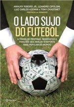Ficha técnica e caractérísticas do produto Lado Sujo do Futebol, o - Planeta