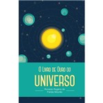 Ficha técnica e caractérísticas do produto Livro - o Livro de Ouro do Universo