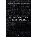 Ficha técnica e caractérísticas do produto Livro - o Livro Negro do Cristianismo