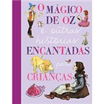 Ficha técnica e caractérísticas do produto Livro - o Mágico de Oz e Outras Histórias Encantadas para Crianças