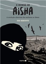Ficha técnica e caractérísticas do produto Livro - o Mundo de Aisha - a Revolução Silenciosa das Mulheres no Iêmen