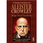 Ficha técnica e caractérísticas do produto Livro - o Mundo Enochiano de Aleister Crowley: Magia Sexual Enochiana