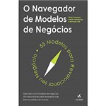 Ficha técnica e caractérísticas do produto Livro - o Navegador de Modelos de Negócios: 55 Modelos para Revolucionar Seu Negócio