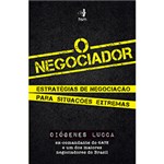 Ficha técnica e caractérísticas do produto Livro - o Negociador: Estratégias de Negociação para Situações Extremas