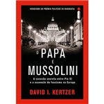 Ficha técnica e caractérísticas do produto Livro - o Papa e Mussolini: a Conexão Secreta Entre Pio XI e a Ascensão do Fascismo na Europa