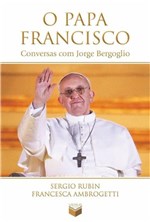 Ficha técnica e caractérísticas do produto Livro - o Papa Francisco: Conversas com Jorge Bergoglio - Conversas com Jorge Bergoglio