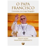 Ficha técnica e caractérísticas do produto Livro - o Papa Francisco: Conversas com Jorge Bergoglio