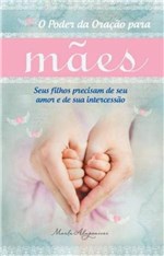 Ficha técnica e caractérísticas do produto Poder da Oracao para Maes, o - Thomas Nelson Brasil
