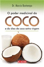 Ficha técnica e caractérísticas do produto Poder Medicinal do Coco e do Oleo de Coco Extra Virgem - Alaude