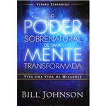 Ficha técnica e caractérísticas do produto Livro o Poder Sobrenatural de uma Mente Transformadora | Bill Johnson