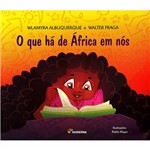 Ficha técnica e caractérísticas do produto Livro - o que há de África em Nós