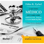 Ficha técnica e caractérísticas do produto Livro - o que Todo Médico Deve Saber Sobre Impostos, Taxas e Contribuições