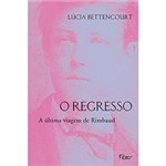 Ficha técnica e caractérísticas do produto Livro - o Regresso: a Última Viagem de Rimbaud