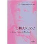 Ficha técnica e caractérísticas do produto Livro - o Regresso - a Última Viagem de Rimbaud