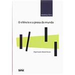 Ficha técnica e caractérísticas do produto Livro - o Silêncio e a Prosa do Mundo - Série Mutações