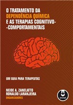 Ficha técnica e caractérísticas do produto Livro - o Tratamento da Dependência Química e as Terapias Cognitivo-Comportamentais - um Guia para Terapeutas