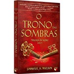 Ficha técnica e caractérísticas do produto Livro - o Trono das Sombras - Trilogia do Reino - Vol. 3
