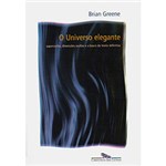 Ficha técnica e caractérísticas do produto Livro - o Universo Elegante: Supercordas, Dimensões Ocultas e a Busca da Teoria Definitiva