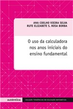 Ficha técnica e caractérísticas do produto Livro - o Uso da Calculadora Nos Anos Iniciais do Ensino Fundamental