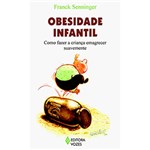 Ficha técnica e caractérísticas do produto Livro - Obesidade Infantil: Como Fazer a Criança Emagrecer Suavemente