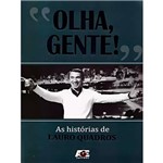 Ficha técnica e caractérísticas do produto Livro - Olha, Gente! : as Histórias de Lauro Quadros